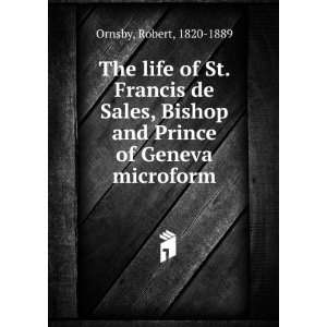  The life of St. Francis de Sales, Bishop and Prince of 