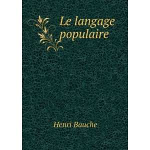  Le langage populaire Henri Bauche Books
