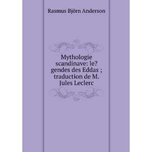   Eddas ; traduction de M.Jules Leclerc Rasmus BjÃ¶rn Anderson Books