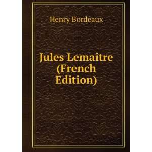  Jules LemaÃ®tre (French Edition) Henry Bordeaux Books