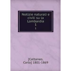   civili su la Lombardia. 1 Carlo] 1801 1869 [Cattaneo Books
