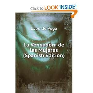   : La Vengadora de las Mujeres (Spanish Edition): Lope de Vega: Books