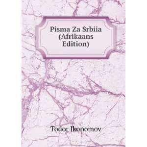  Pisma Za Srbiia (Afrikaans Edition) Todor Ikonomov Books