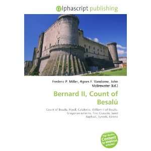  Bernard II, Count of Besalú (9786134098403) Books