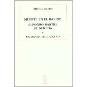   Alfonso Sastre se Suicida un Drama Titulado no (9788496584143) Books
