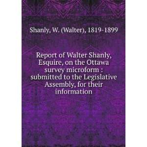  Report of Walter Shanly, Esquire, on the Ottawa survey 