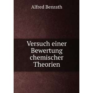  Versuch einer Bewertung chemischer Theorien Alfred 