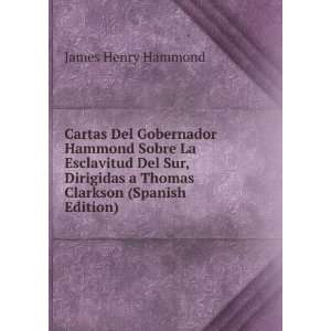   Thomas Clarkson (Spanish Edition) James Henry Hammond Books