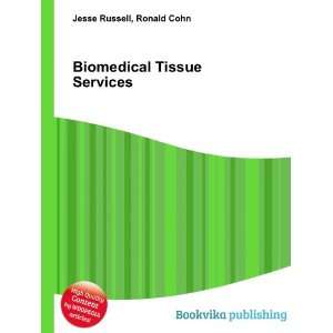  Biomedical Tissue Services Ronald Cohn Jesse Russell 