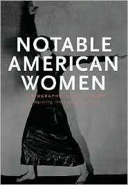 Notable American Women: A Biographical Dictionary, Volume 5 