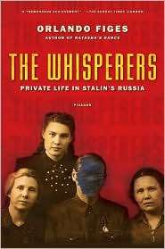 Whisperers: Private Life in Stalins Russia, (0312428030), Orlando 