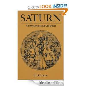 Saturn A New Look at an Old Devil Liz Greene  Kindle 