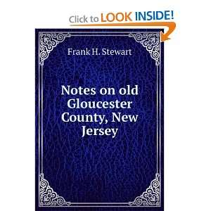 Notes on old Gloucester County, New Jersey and over one million other 