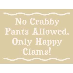  No Crabby Pants Allowed 4.5X6 Wood Sign