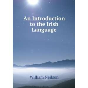   An Introduction to the Irish Language William Neilson Books