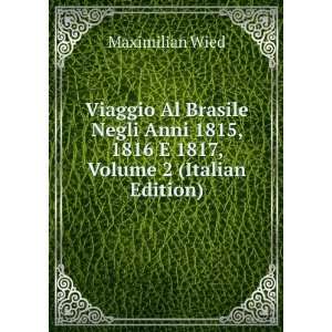  Viaggio Al Brasile Negli Anni 1815, 1816 E 1817, Volume 2 