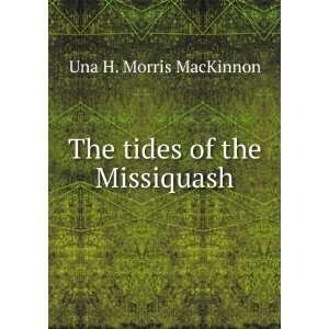   tides of the Missiquash Una H. Morris MacKinnon  Books