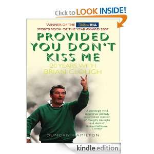 Provided You Dont Kiss Me: 20 Years with Brian Clough: Duncan 