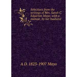   Mayo with a memoir, by her husband A D. 1823 1907 Mayo Books