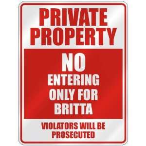   PROPERTY NO ENTERING ONLY FOR BRITTA  PARKING SIGN