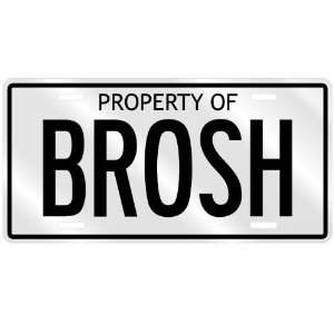  NEW  PROPERTY OF BROSH  LICENSE PLATE SIGN NAME