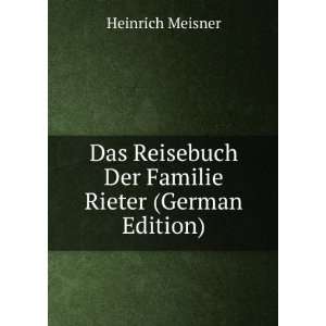   Reisebuch Der Familie Rieter (German Edition) Heinrich Meisner Books