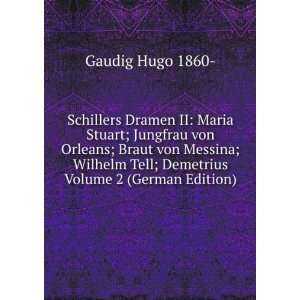   Messina; Wilhelm Tell; Demetrius Volume 2 (German Edition) Gaudig