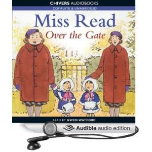   Over the Gate (Audible Audio Edition) Miss Read, Gwen Watford Books