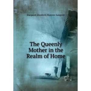   Mother in the Realm of Home: Margaret Elizabeth Munson Sangster: Books