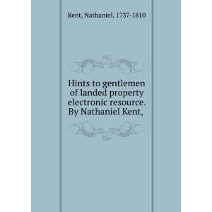   resource. By Nathaniel Kent, . Nathaniel, 1737 1810 Kent Books