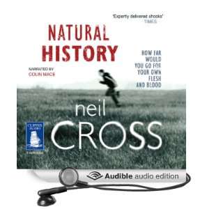   Natural History (Audible Audio Edition) Neil Cross, Colin Mace Books