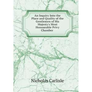   Majestys Most Honourable Privy Chamber . Nicholas Carlisle Books