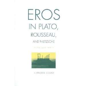  Eros in Plato, Rousseau, and Nietzsche Laurence D. Cooper Books