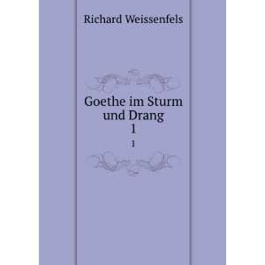  Goethe im Sturm und Drang. 1 Richard Weissenfels Books