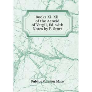   of Vergil, Ed. with Notes by F. Storr Publius Vergilius Maro Books