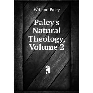  Paleys Natural Theology, Volume 2: William Paley: Books