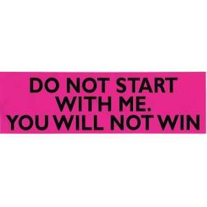  DO NOT START WITH ME. YOU WILL NOT WIN (RED) decal bumper 