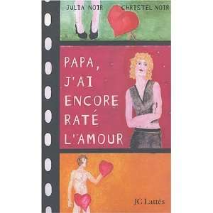  Papa, jai encore raté lamour: C. Noir C. Noir: Books