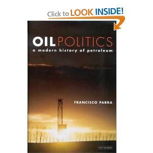   Modern History of Petroleum [Paperback]: Francisco Parra: Books