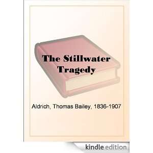 The Stillwater Tragedy: Thomas Bailey Aldrich:  Kindle 