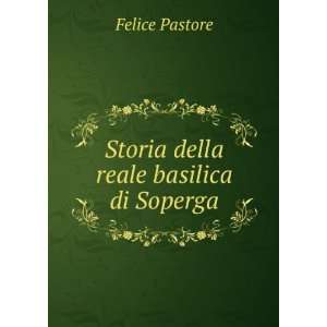   Reale Basilica Di Soperga (Italian Edition) Felice Pastore Books