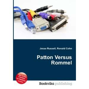  Patton Versus Rommel: Ronald Cohn Jesse Russell: Books