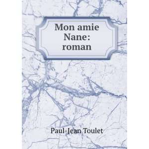  Mon amie Nane roman Paul Jean Toulet Books