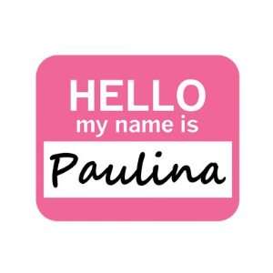  Paulina Hello My Name Is Mousepad Mouse Pad: Computers 
