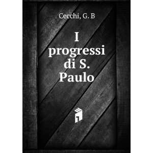  I progressi di S. Paulo G. B Cecchi Books