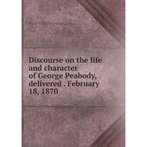 Discourse on the life and character of George Peabody, delivered 