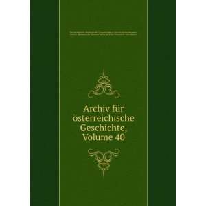  Archiv fÃ¼r Ã¶sterreichische Geschichte, Volume 40 