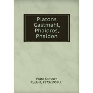   , Phaidros, Phaidon: Kassner, Rudolf, 1873 1959, tr Plato: Books