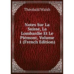   Et Le PiÃ©mont, Volume 1 (French Edition) ThÃ©obald Walsh Books