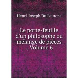   ou mÃ©lange de piÃ¨ces ., Volume 6 Henri Joseph Du Laurens Books
